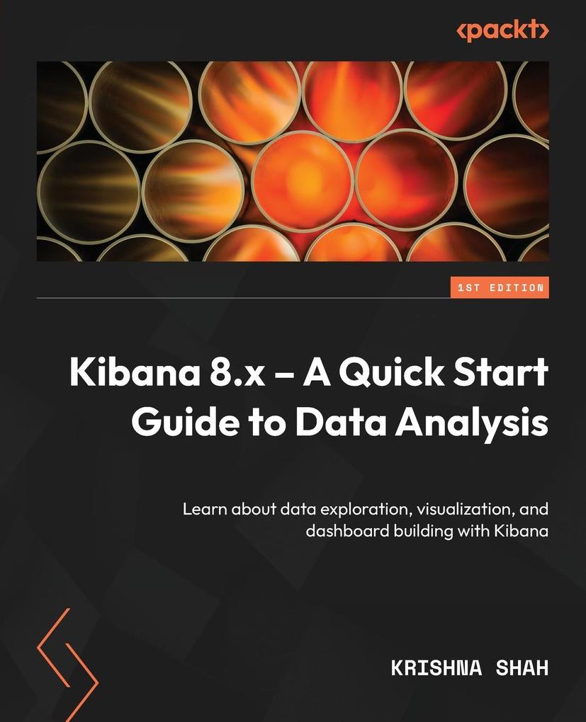 Produktbild: Kibana 8.x - A Quick Start Guide to Data Analysis | Krishna Shah