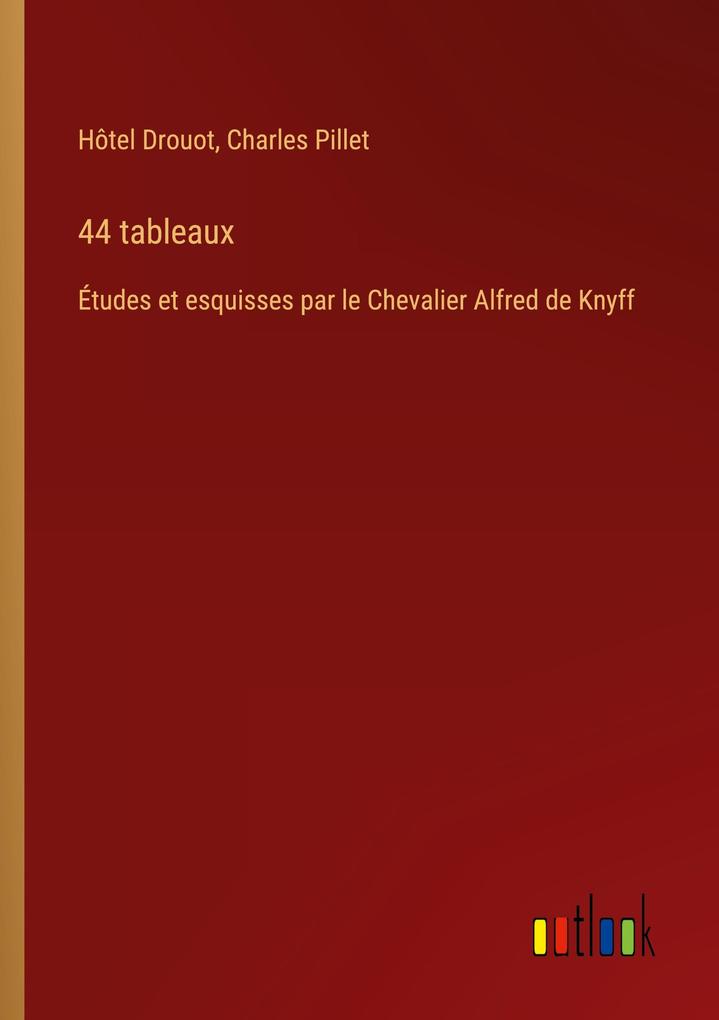 Produktbild: 44 tableaux | Hôtel Drouot, Charles Pillet