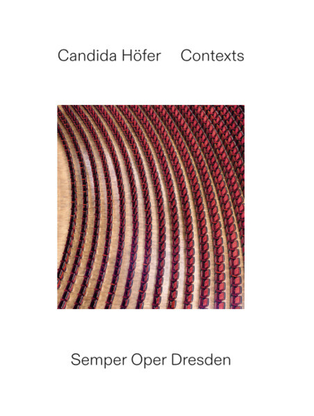 Produktbild: Candida Höfer: Contexts. Semper Oper Dresden | Candida Höfer, Herbert Burkert