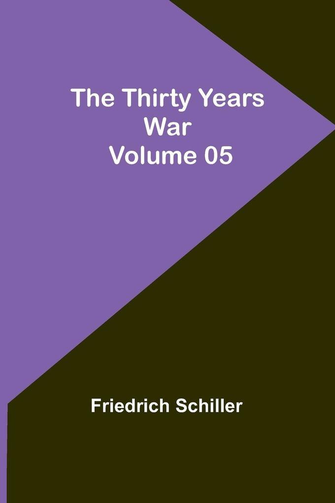 Produktbild: The Thirty Years War - Volume 05 | Friedrich Schiller