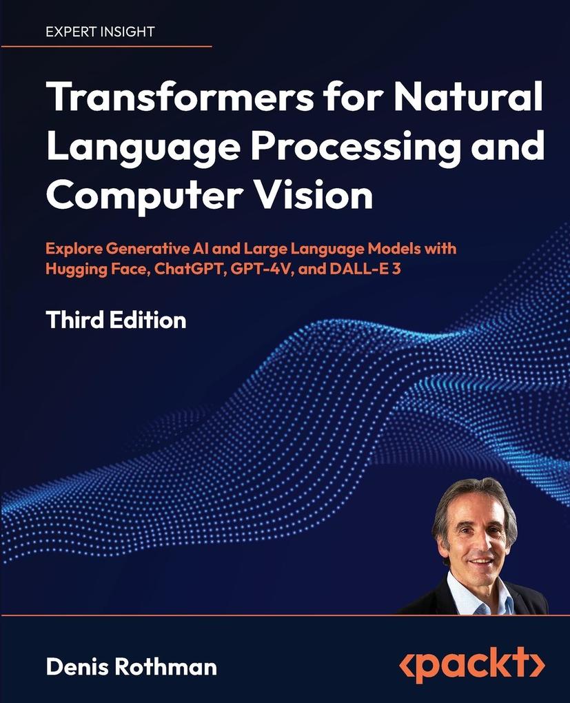 Produktbild: Transformers for Natural Language Processing and Computer Vision - Third Edition | Denis Rothman