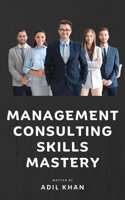 Produktbild: Management Consulting Skills Mastery | Adil Khan
