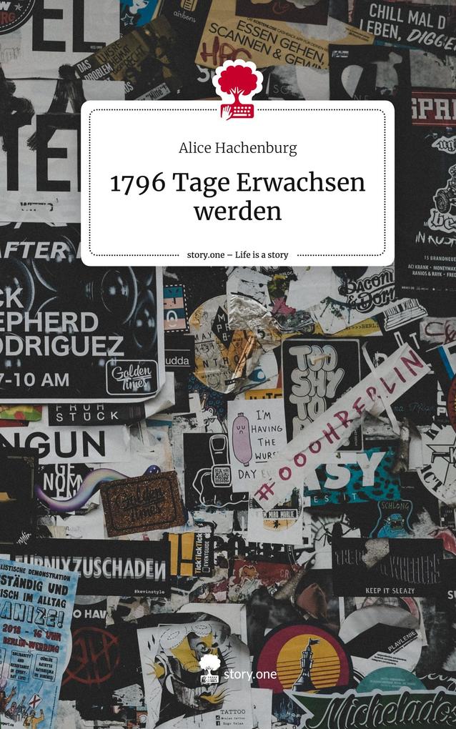 Produktbild: 1796 Tage Erwachsen werden. Life is a Story - story.one | Alice Hachenburg
