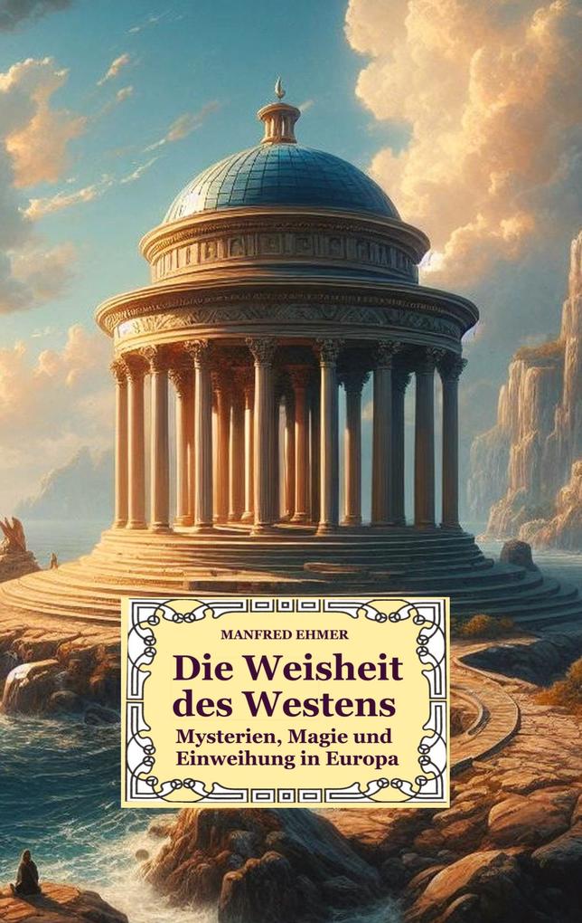 Produktbild: Die Weisheit des Westens | Manfred Ehmer