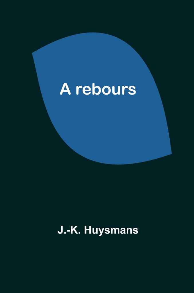 Produktbild: A rebours | J. -K. Huysmans