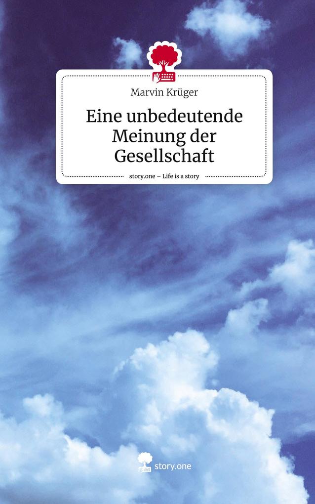 Produktbild: Eine unbedeutende Meinung der Gesellschaft. Life is a Story - story.one | Marvin Krüger