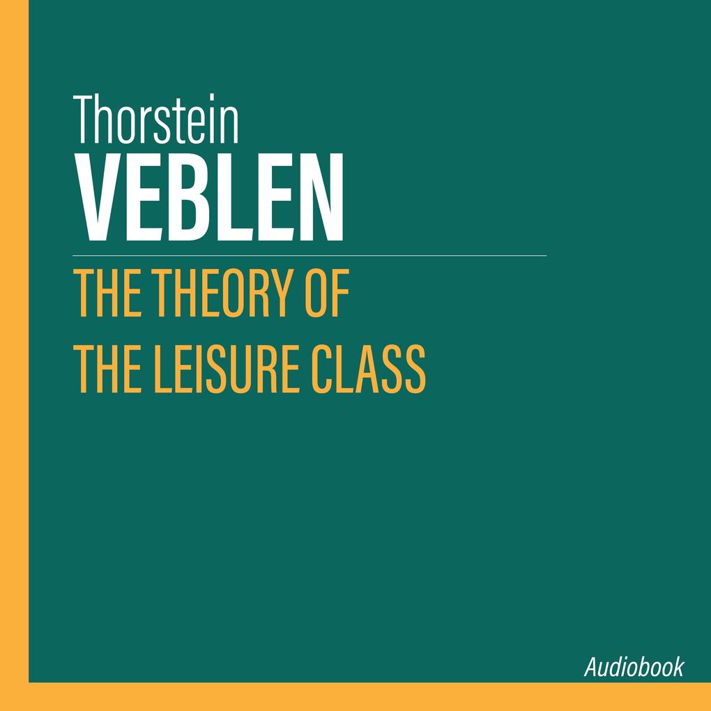 Produktbild: The Theory of the Leisure Class | Thorstein Veblen