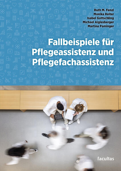 Produktbild: Fallbeispiele für Pflegeassistenz und Pflegefachassistenz | Monika Reiter, Michael Aiglesberger, Ruth M. Fenzl, Isabel Gottschling, Martina Paminger
