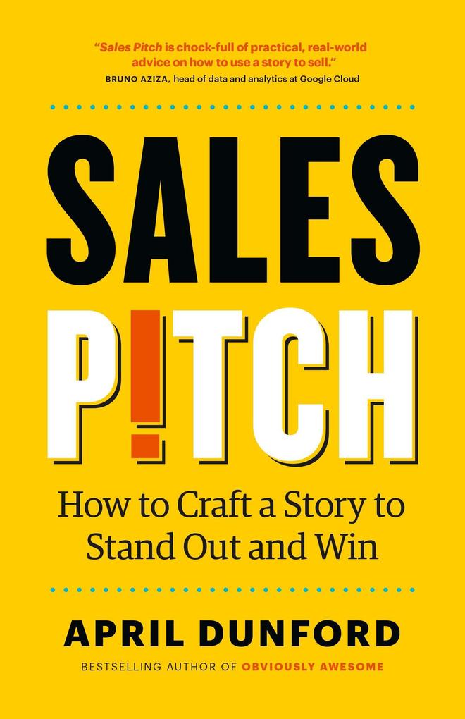 Produktbild: Sales Pitch: How to Craft a Story to Stand Out and Win | April Dunford
