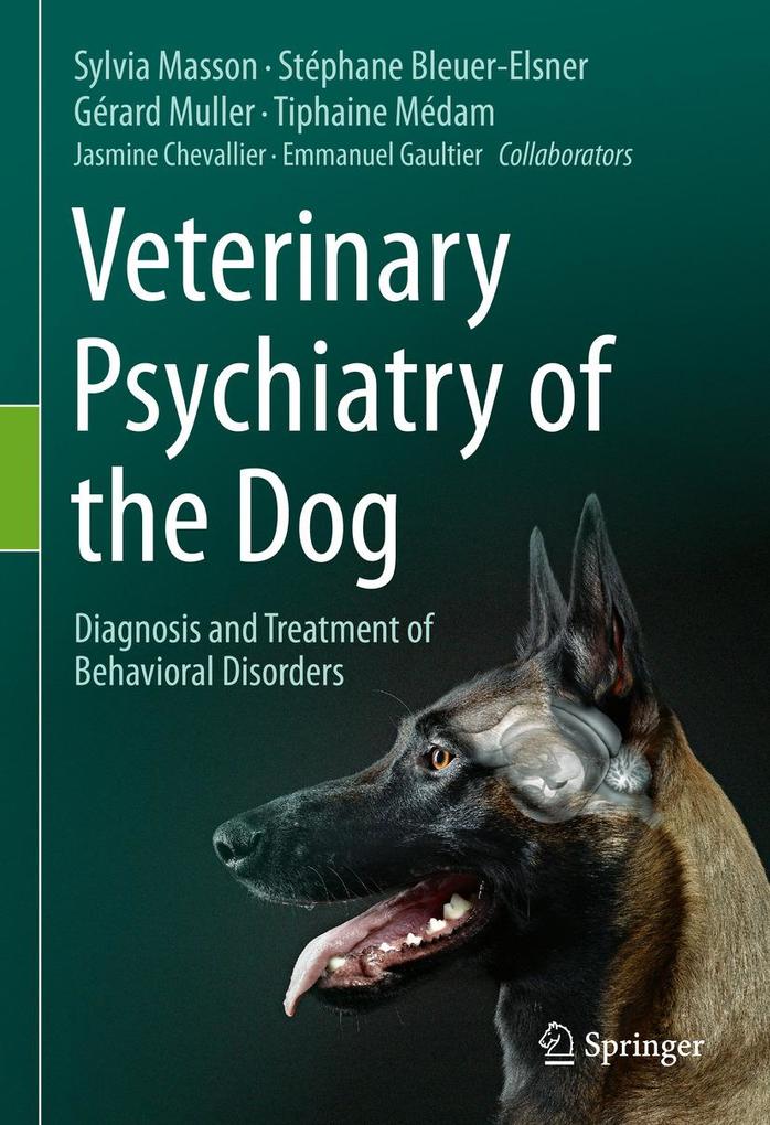 Produktbild: Veterinary Psychiatry of the Dog | Sylvia Masson, Stéphane Bleuer-Elsner, Gérard Muller, Tiphaine Medam, Jasmine Chevallier