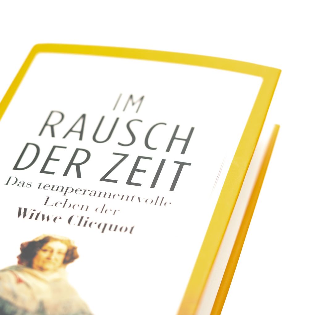 Weitere Ansicht: Im Rausch der Zeit. Das temperamentvolle Leben der Witwe Clicquot | Tilar Mazzeo