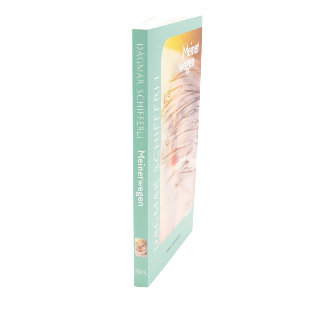 Weitere Ansicht: Meinetwegen | Dagmar Schifferli