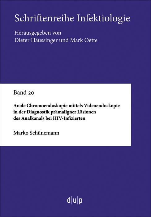 Produktbild: Anale Chromoendoskopie mittels Videoendoskopie in der Diagnostik prämaligner Läsionen des Analkanals bei HIV-Infizierten | Marko Schünemann