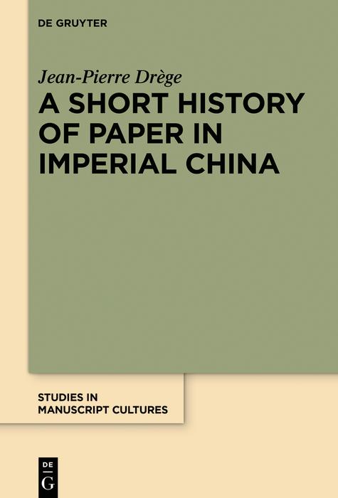 Produktbild: A Short History of Paper in Imperial China | Jean-Pierre Drège