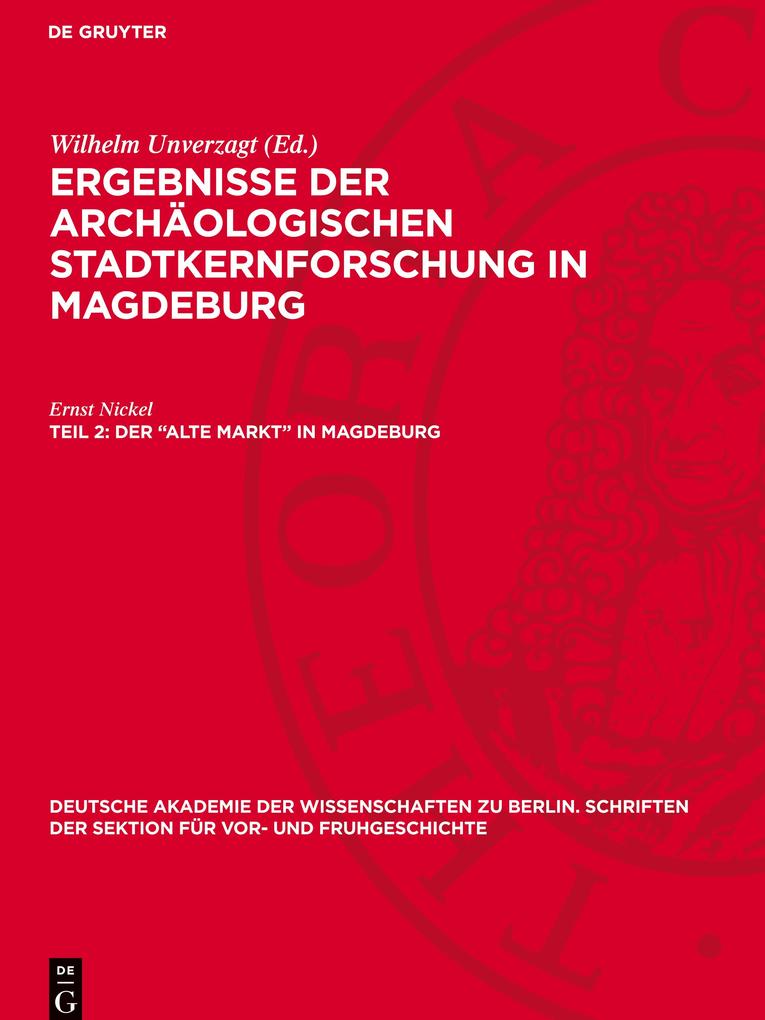 Produktbild: Ergebnisse der archäologischen Stadtkernforschung in Magdeburg, Teil 2, Der "Alte Markt" in Magdeburg | Ernst Nickel