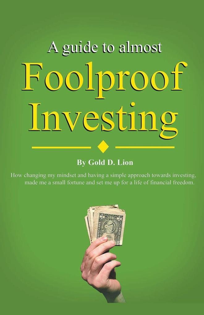Produktbild: A Guide to Almost Foolproof Investing | Gold D. Lion