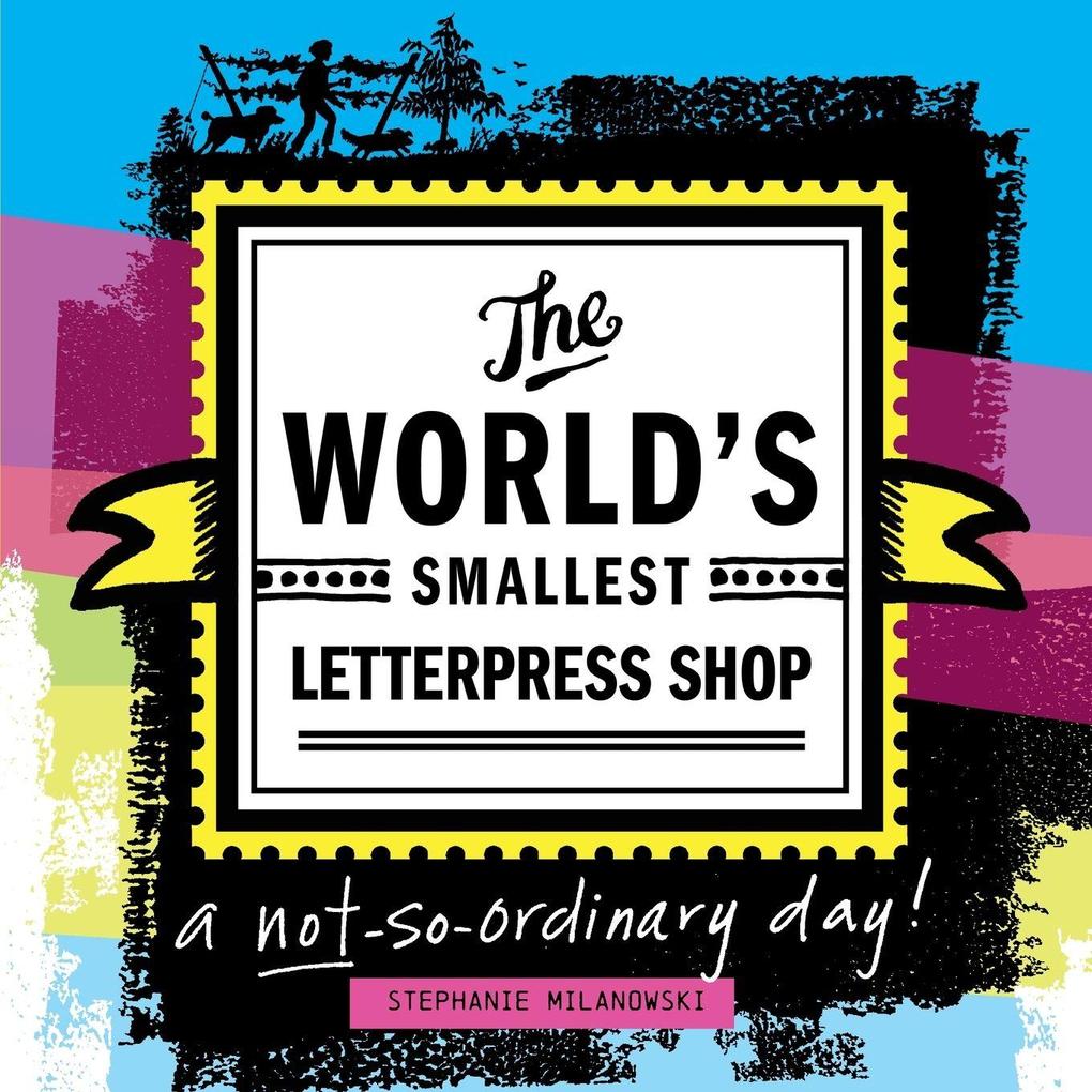 Produktbild: The World's Smallest Letterpress Shop | Stephanie Milanowski