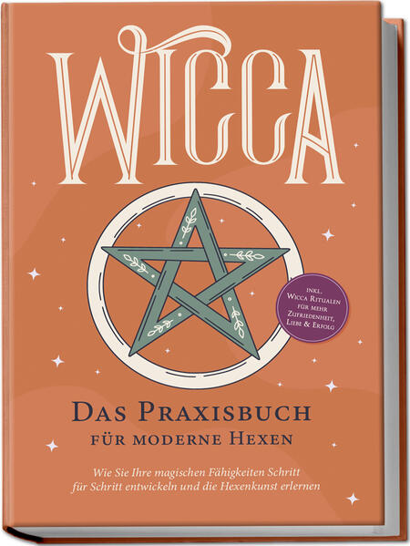 Produktbild: Wicca - Das Praxisbuch für moderne Hexen: Wie Sie Ihre magischen Fähigkeiten Schritt für Schritt entwickeln und die Hexenkunst erlernen - inkl. Wicca Ritualen für mehr Zufriedenheit, Liebe & Erfolg | Aja Devi