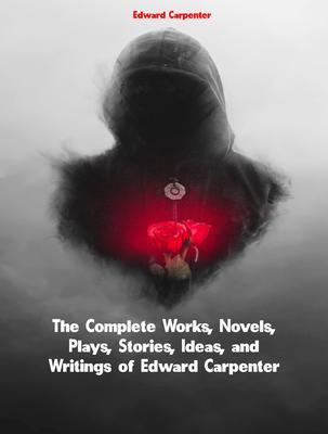 Produktbild: The Complete Works of Edward Carpenter | Edward Carpenter
