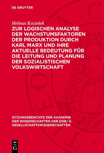Produktbild: Zur logischen Analyse der Wachstumsfaktoren der Produktion durch Karl Marx und ihre aktuelle Bedeutung für die Leitung und Planung der sozialistischen Volkswirtschaft | Helmut Koziolek