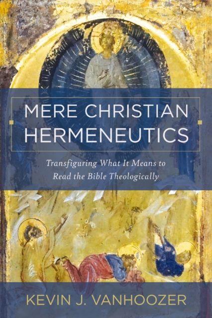 Produktbild: Mere Christian Hermeneutics | Kevin J Vanhoozer