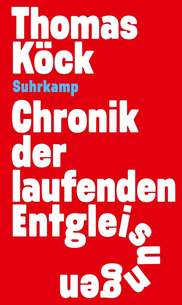 Produktbild: Chronik der laufenden Entgleisungen | Thomas Köck
