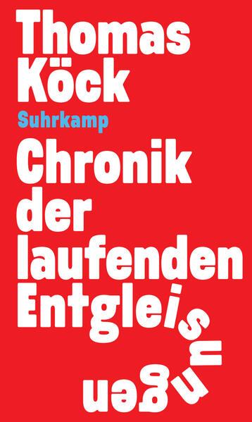 Produktbild: Chronik der laufenden Entgleisungen | Thomas Köck
