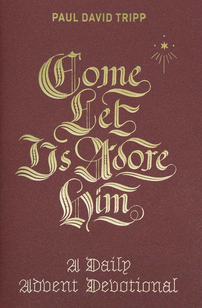 Produktbild: Come, Let Us Adore Him | Paul David Tripp