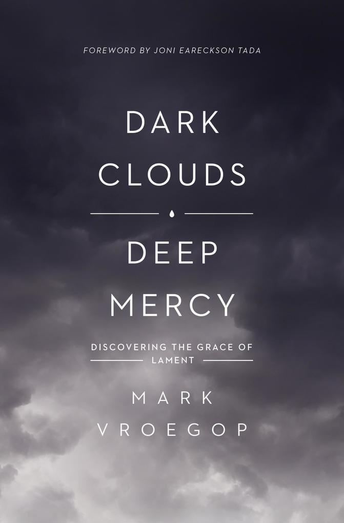 Produktbild: Dark Clouds, Deep Mercy | Mark Vroegop