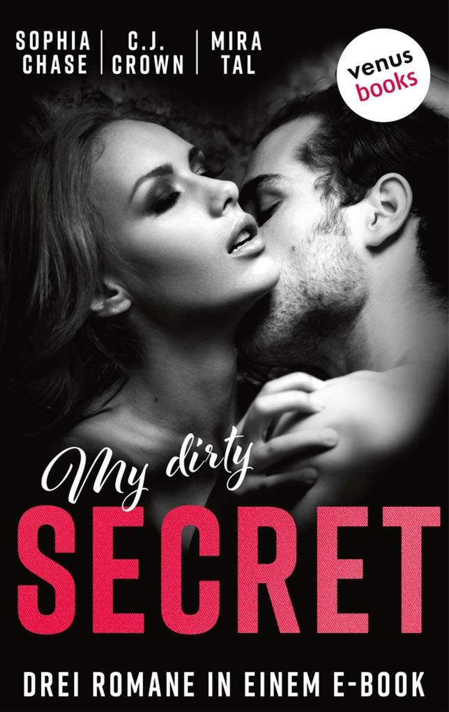Produktbild: My Dirty Secret | Sophia Chase, C. J. schreibt als Crown, Mira Tal