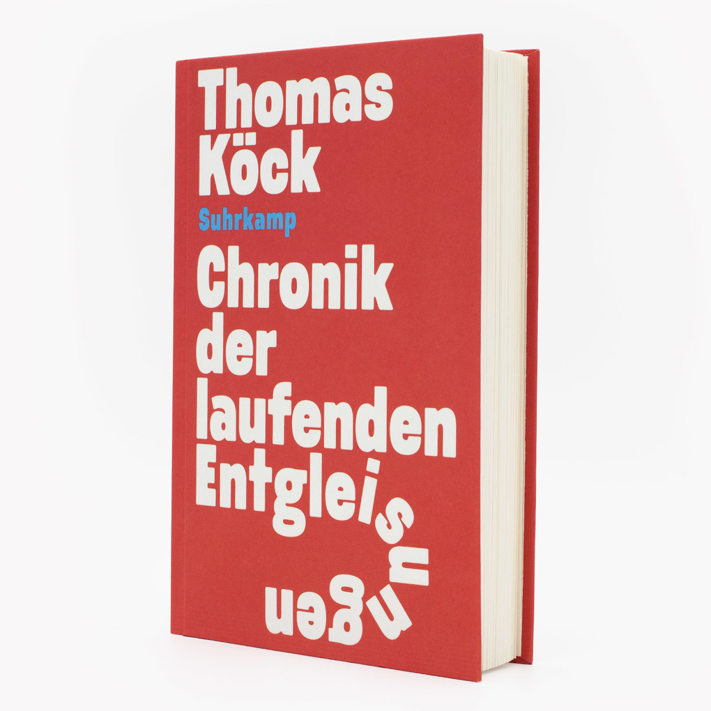 Weitere Ansicht: Chronik der laufenden Entgleisungen | Thomas Köck