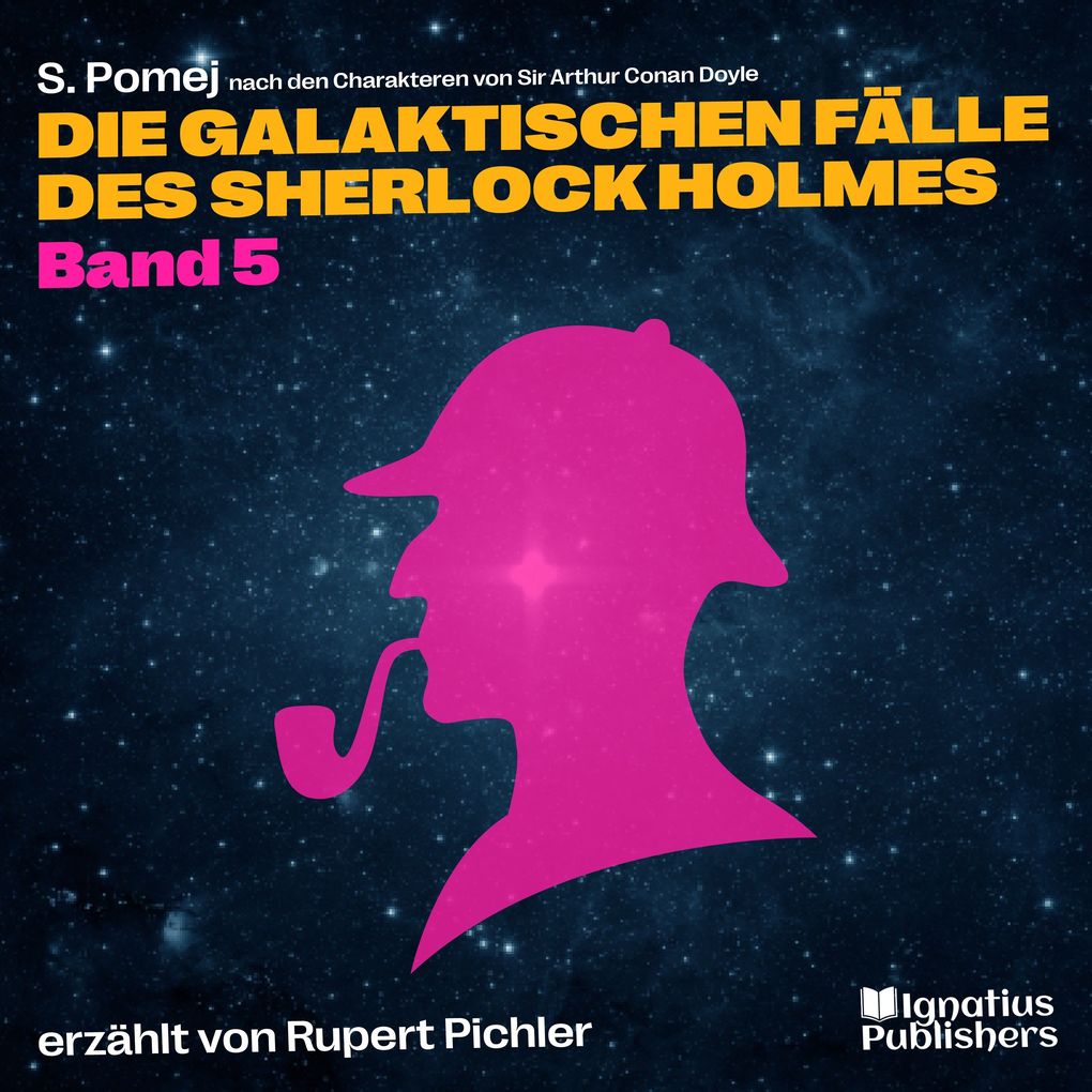 Produktbild: Die galaktischen Fälle des Sherlock Holmes (Band 5) | Sir Arthur Conan Doyle, S. Pomej