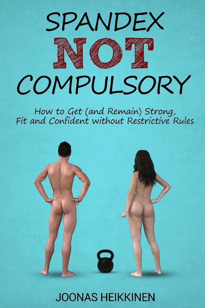 Produktbild: Spandex Not Compulsory | Joonas Heikkinen