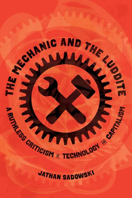 Produktbild: The Mechanic and the Luddite | Jathan Sadowski