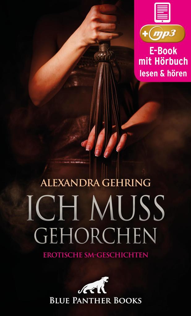 Produktbild: Ich muss gehorchen | 7 geile heiße erotische SM-Geschichten | Erotik SM-Audio Story | Erotisches SM-Hörbuch | Alexandra Gehring