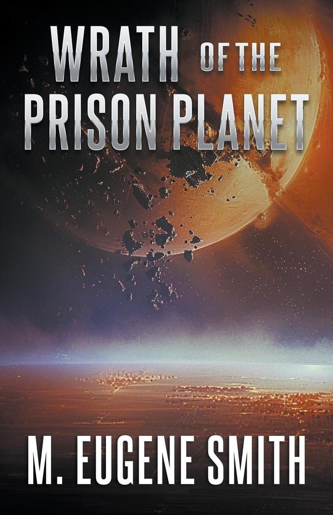 Produktbild: Wrath of the Prison Planet | M. Eugene Smith