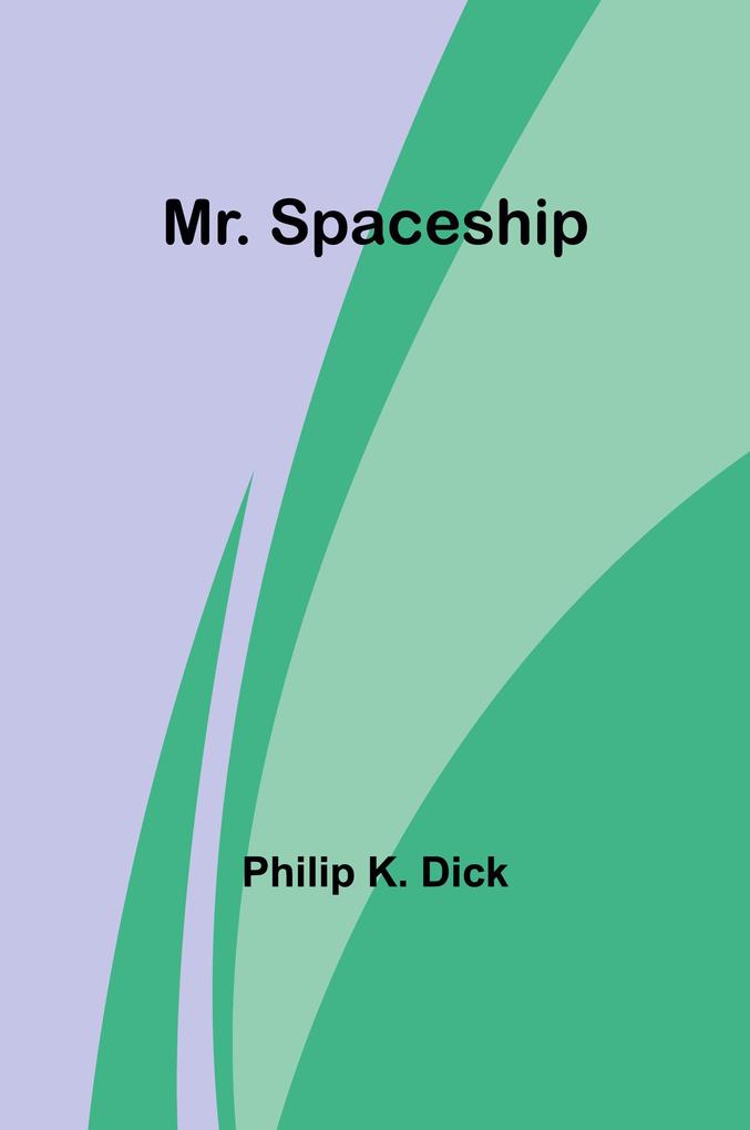 Produktbild: Mr. Spaceship | Philip K. Dick
