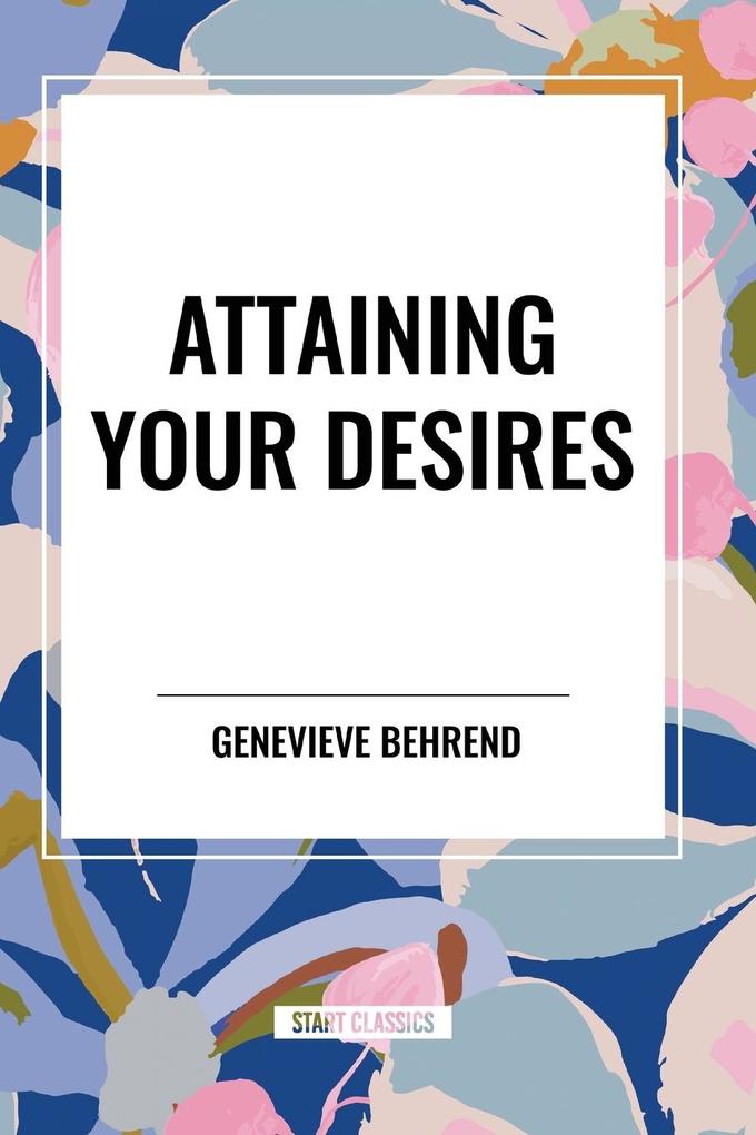 Produktbild: Attaining Your Desires | Genevieve Behrend