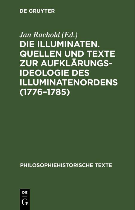 Produktbild: Die Illuminaten. Quellen und Texte zur Aufklärungsideologie des Illuminatenordens (1776-1785)