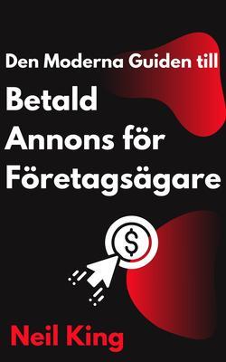 Produktbild: Den Moderna Guiden till Betald Annons för Företagsägare | Neil King