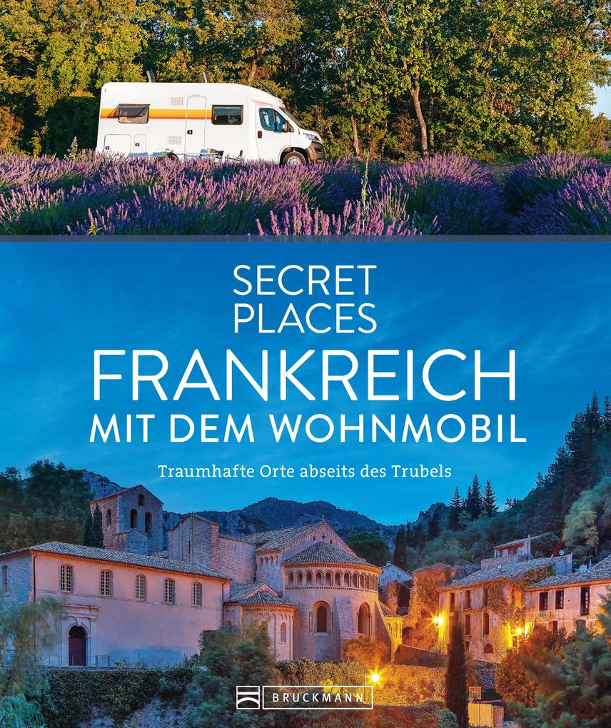 Produktbild: Secret Places Frankreich mit dem Wohnmobil | Hilke Maunder, Klaus Simon, Michael Moll