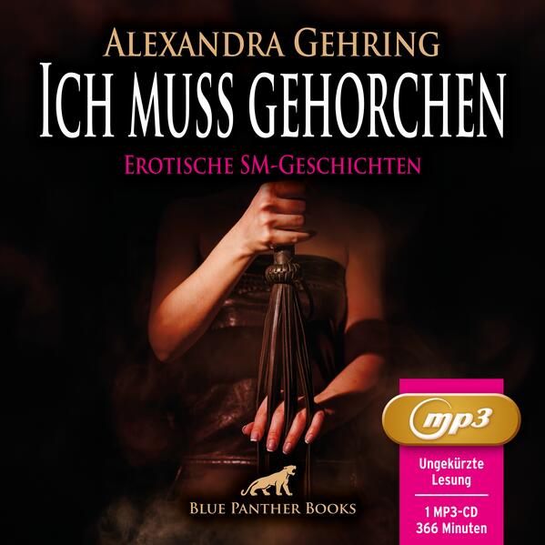 Produktbild: Ich muss gehorchen | 7 geile heiße erotische SM-Geschichten | Erotik SM-Audio Story | Erotisches SM- | Alexandra Gehring