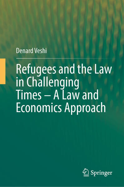 Produktbild: Refugees and the Law in Challenging Times - A Law and Economics Approach | Denard Veshi
