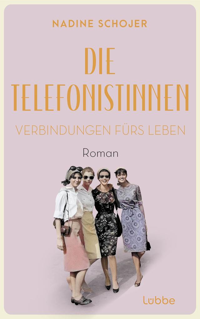 Produktbild: Die Telefonistinnen - Verbindungen fürs Leben | Nadine Schojer