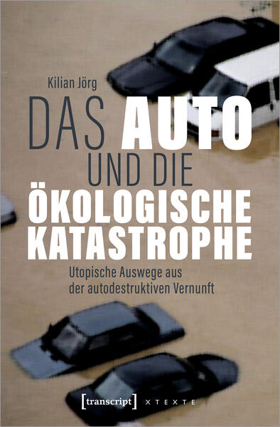 Produktbild: Das Auto und die ökologische Katastrophe | Kilian Jörg