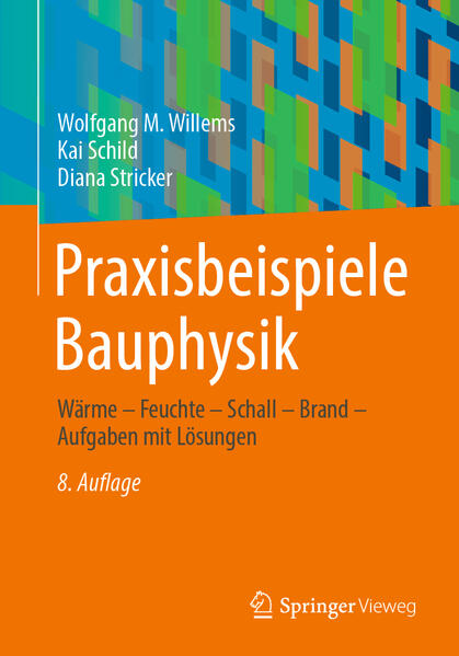 Produktbild: Praxisbeispiele Bauphysik | Wolfgang M. Willems, Kai Schild, Diana Stricker