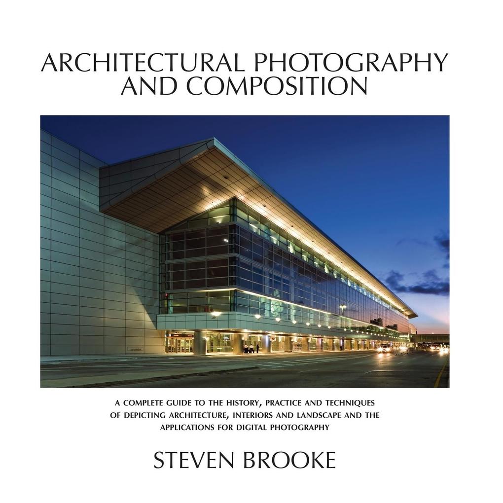 Produktbild: Architectural Photography and Composition | Steven Brooke