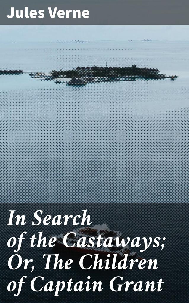 Produktbild: In Search of the Castaways; Or, The Children of Captain Grant | Jules Verne