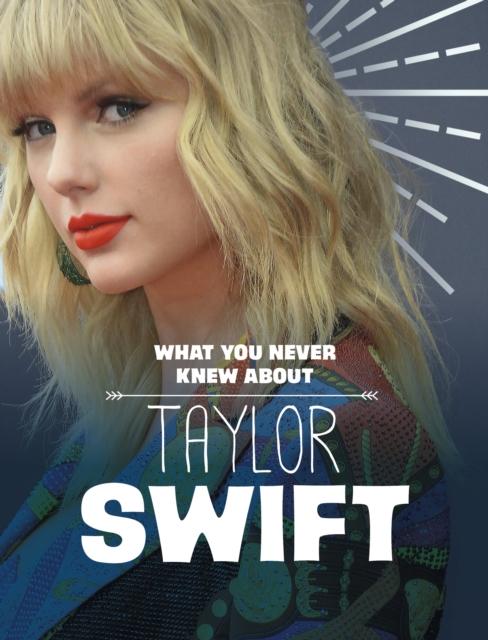 Produktbild: What You Never Knew About Taylor Swift | Mandy R. Marx