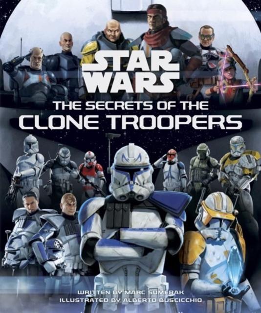 Produktbild: Star Wars: The Secrets of the Clone Troopers | Marc Sumerak
